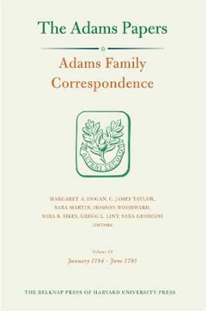 Adams Family Correspondence, Volume 10: January 1794 - June 1795 by Adams Family 9780674057845