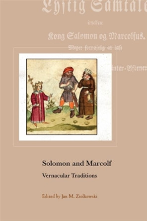 Solomon and Marcolf: Vernacular Traditions by Jan M. Ziolkowski 9780674271876