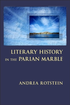 Literary History in the Parian Marble by Andrea Rotstein 9780674417236
