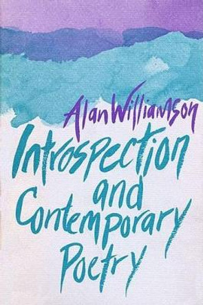 Introspection and Contemporary Poetry by Alan Williamson 9780674462762