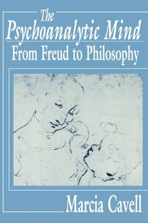 The Psychoanalytic Mind: From Freud to Philosophy by Marcia Cavell 9780674720961