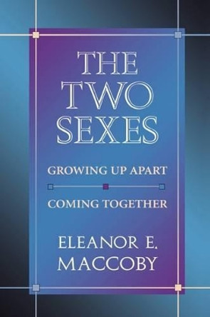 The Two Sexes: Growing Up Apart, Coming Together by Eleanor E. Maccoby 9780674914827