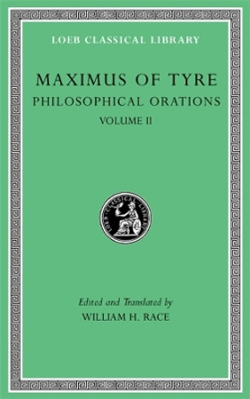 Philosophical Orations, Volume II by Maximus of Tyre 9780674997578