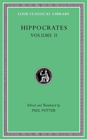 Prognostic. Regimen in Acute Diseases. The Sacred Disease. The Art. Breaths. Law. Decorum. Dentition by Hippocrates 9780674997585