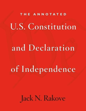 The Annotated U.S. Constitution and Declaration of Independence by Jack N. Rakove 9780674066229