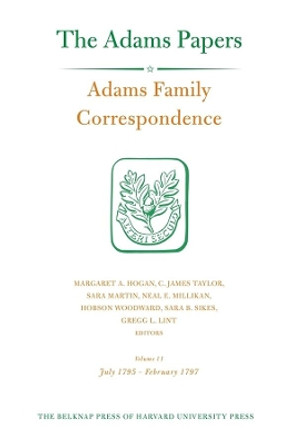 Adams Family Correspondence, Volume 11: July 1795-February 1797 by Adams Family 9780674072442