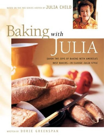 Baking with Julia: Sift, Knead, Flute, Flour, And Savor... by Julia Child 9780688146573