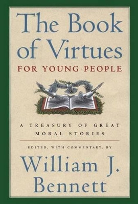 The Book of Virtues for Young People: A Treasury of Great Moral Stories by William James Bennett 9780689816130