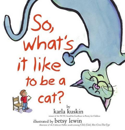So What's it Like to be a Cat? by Karla Kuskin 9780689847332