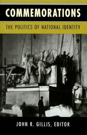 Commemorations: The Politics of National Identity by John R. Gillis 9780691029252