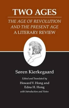 Kierkegaard's Writings, XIV, Volume 14: Two Ages: The Age of Revolution and the Present Age A Literary Review by Soren Kierkegaard 9780691072265