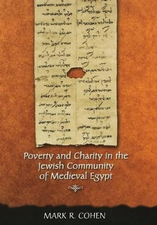 Poverty and Charity in the Jewish Community of Medieval Egypt by Mark R. Cohen 9780691092720
