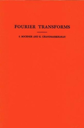 Fourier Transforms. (AM-19), Volume 19 by Salomon Bochner 9780691095783