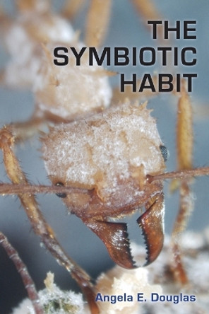 The Symbiotic Habit by Angela E. Douglas 9780691113425