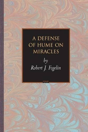 A Defense of Hume on Miracles by Robert J. Fogelin 9780691122434