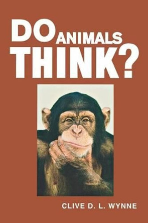 Do Animals Think? by Clive D. L. Wynne 9780691126364