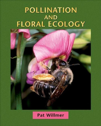 Pollination and Floral Ecology by Pat Willmer 9780691128610