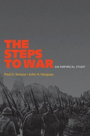 The Steps to War: An Empirical Study by Paul D. Senese 9780691138923