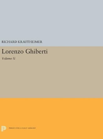 Lorenzo Ghiberti: Volume II by Richard Krautheimer 9780691200590