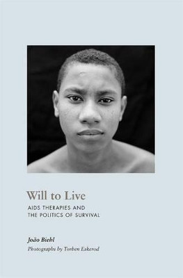 Will to Live: AIDS Therapies and the Politics of Survival by Joao Biehl 9780691143859