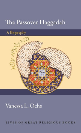 The Passover Haggadah: A Biography by Vanessa L. Ochs 9780691144986