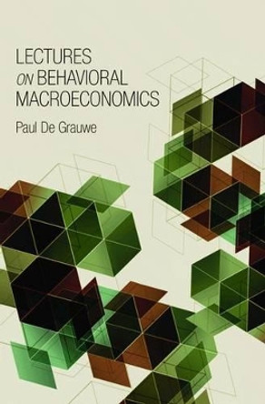 Lectures on Behavioral Macroeconomics by Paul de Grauwe 9780691147390