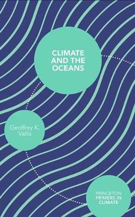 Climate and the Oceans by Geoffrey K. Vallis 9780691150284