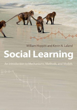 Social Learning: An Introduction to Mechanisms, Methods, and Models by William Hoppitt 9780691150703