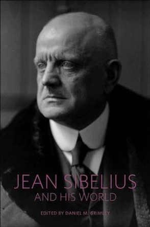 Jean Sibelius and His World by Daniel M. Grimley 9780691152813