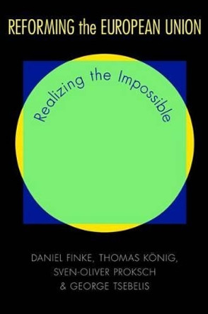 Reforming the European Union: Realizing the Impossible by Daniel Finke 9780691153933