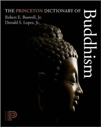 The Princeton Dictionary of Buddhism by Robert E. Buswell 9780691157863