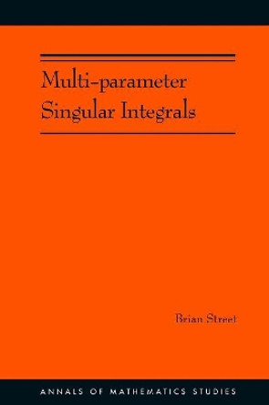 Multi-parameter Singular Integrals. (AM-189), Volume I by Brian Street 9780691162522