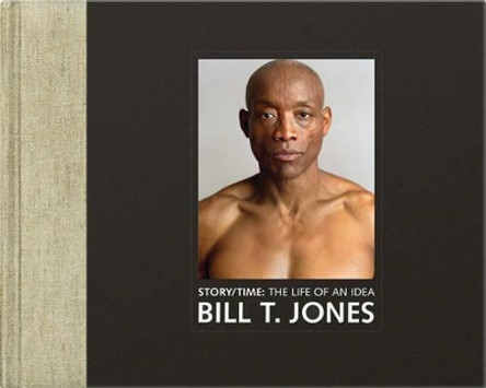 Story/Time: The Life of an Idea by Bill T. Jones 9780691162706