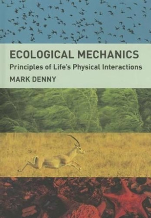 Ecological Mechanics: Principles of Life's Physical Interactions by Mark Denny 9780691163154