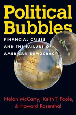 Political Bubbles: Financial Crises and the Failure of American Democracy by Nolan McCarty 9780691165721