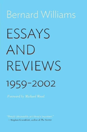 Essays and Reviews: 1959-2002 by Bernard Williams 9780691168609