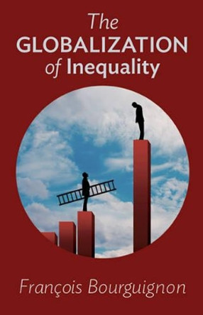 The Globalization of Inequality by Francois Bourguignon 9780691175645