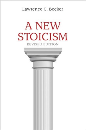 A New Stoicism: Revised Edition by Lawrence C. Becker 9780691177212
