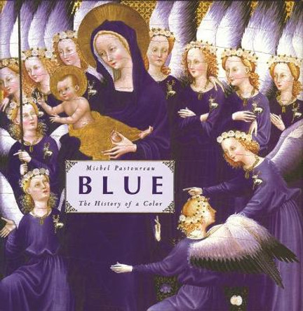 Blue: The History of a Color by Michel Pastoureau 9780691181363