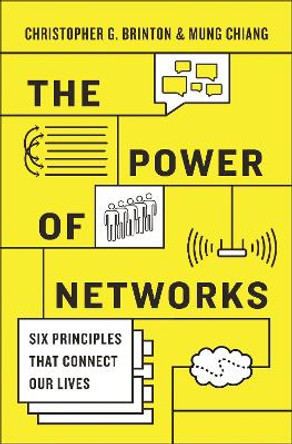 The Power of Networks: Six Principles That Connect Our Lives by Christopher G. Brinton 9780691183305