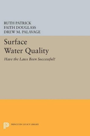 Surface Water Quality: Have the Laws Been Successful? by Ruth Patrick 9780691601830