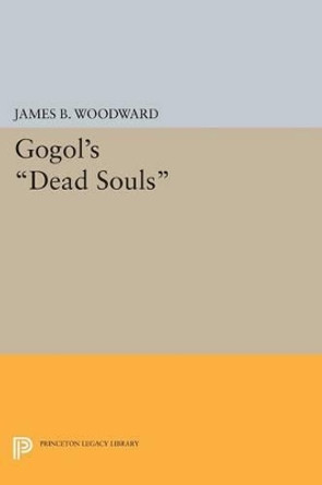 Gogol's Dead Souls by James B. Woodward 9780691604008