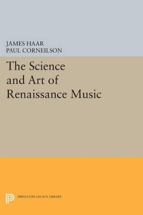 The Science and Art of Renaissance Music by James Haar 9780691608402