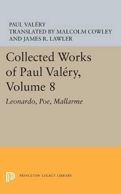 Collected Works of Paul Valery, Volume 8: Leonardo, Poe, Mallarme by Paul Valery 9780691619682