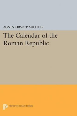 Calendar of the Roman Republic by Agnes Kirsopp Michels 9780691622897
