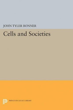Cells and Societies by John Tyler Bonner 9780691626963