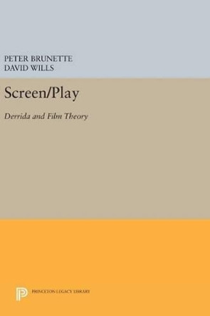 Screen/Play: Derrida and Film Theory by Peter Brunette 9780691637662