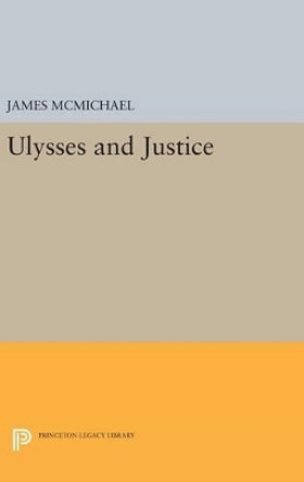 ULYSSES and Justice by James McMichael 9780691631318