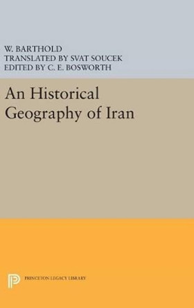 An Historical Geography of Iran by Svat Soucek 9780691640006