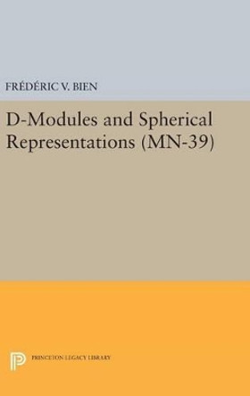 D-Modules and Spherical Representations. (MN-39) by Frederic V. Bien 9780691636795
